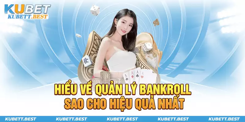 Quản lý Bankroll - Mẹo chơi Kubet hiệu quả