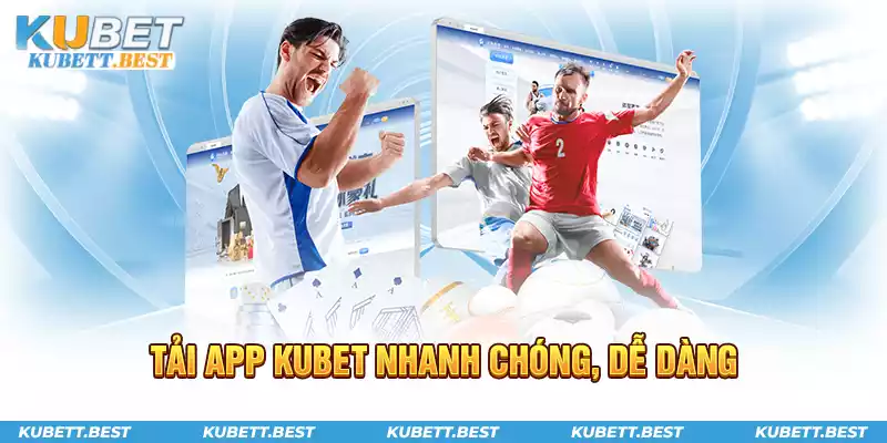 Tải app KUBET nhanh chóng, dễ dàng